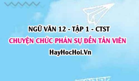 Soạn bài Chuyện chức phán sự đền Tản Viên trang 69, 70, 71, 72, 73, 74 Ngữ văn 12 Chân trời sáng tạo